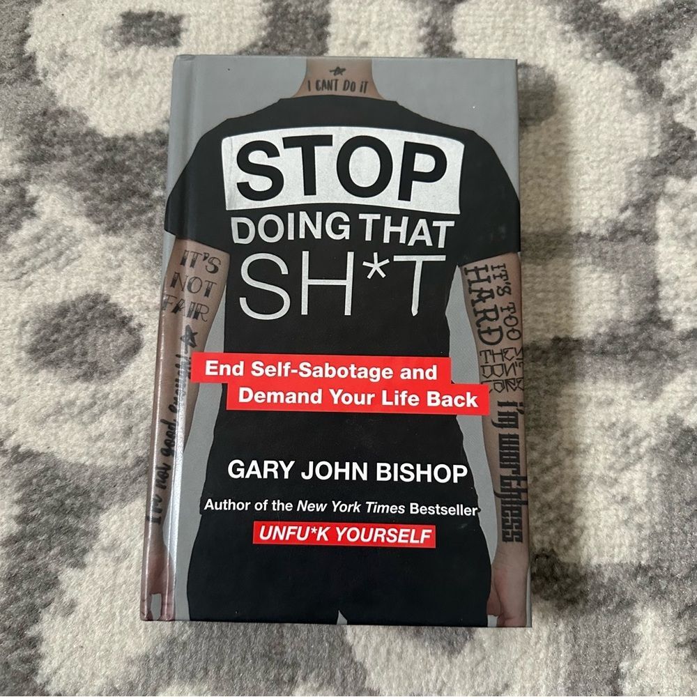 Stop Doing That Shit By Gary John Bishop Hardcover Self Help Book